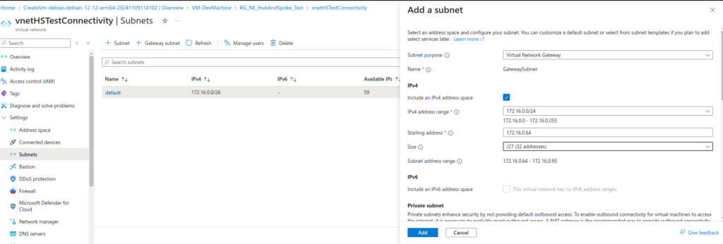 Add a subnet: we are adding 172.16.0.64/27 as the GatewaySubnet. The default subnet is configured to 172.16.0.0/26